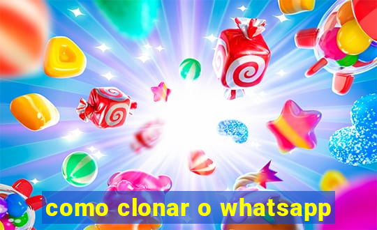 como clonar o whatsapp